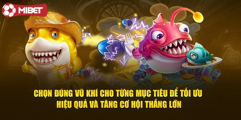 Chọn Đúng Vũ KHí Tối Ưu Hiệu Quả