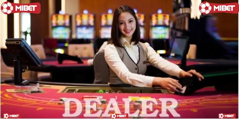 DEALER LÀ GÌ TRONG CASINO