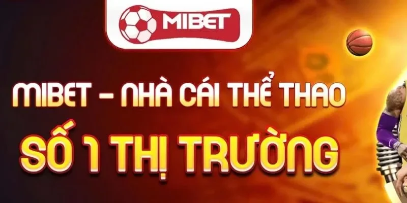 THỂ THAO MIBET – SỰ KHÁC BIỆT VÀ ĐẲNG CẤP