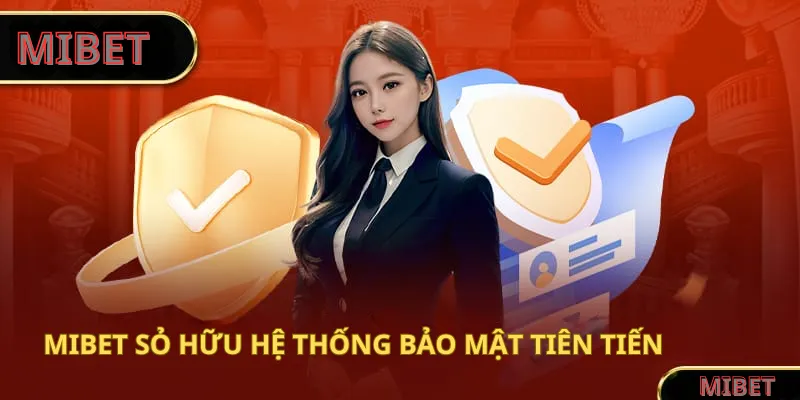 MIBET sở hữu hệ thống bảo mật tiên tiến