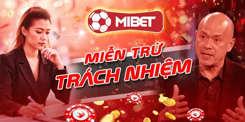 Miễn Trừ Trách Nhiệm MIBET