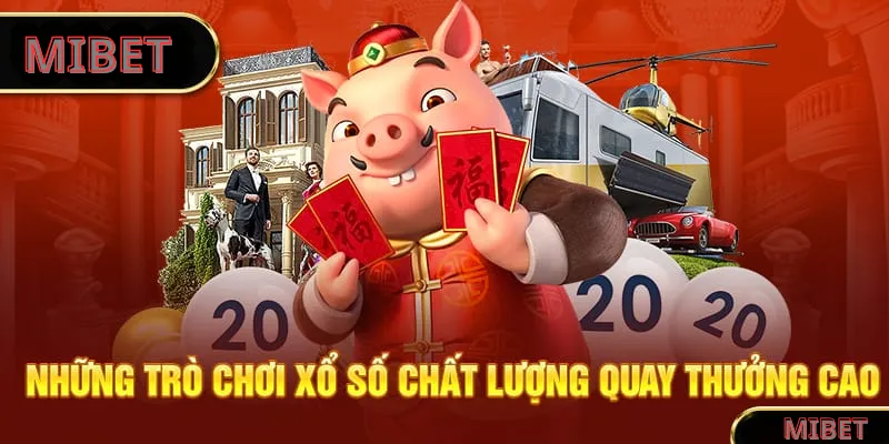 Những trò chơi xổ số chất lượng quay thưởng cao